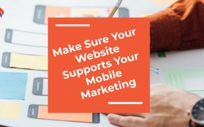 Make Sure Your Website Supports Your Mobile Marketing