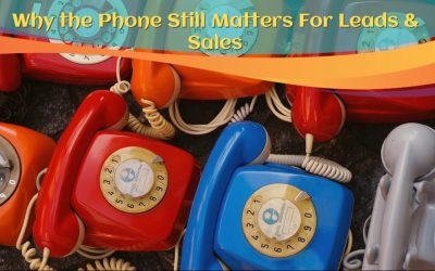 Why the Phone Still Matters For Leads & Sales