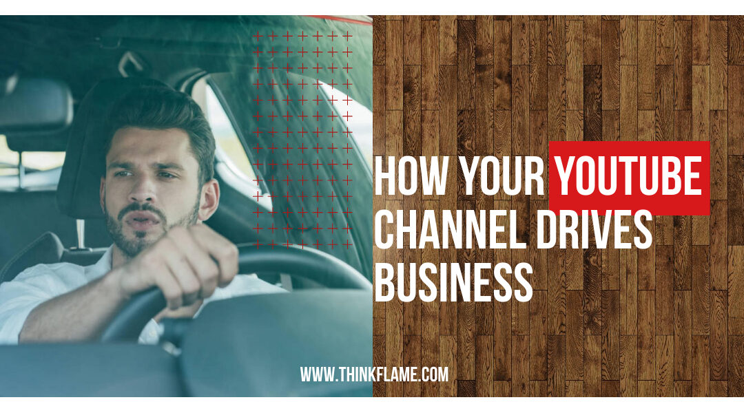 How Your YouTube Channel Drives Business