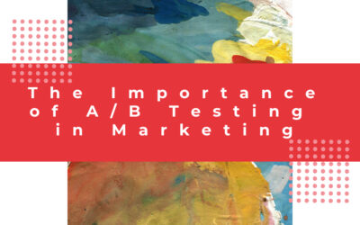 The Importance of A/B Testing in Marketing