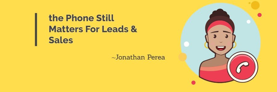 The Phone Still Matters For Leads & Sales