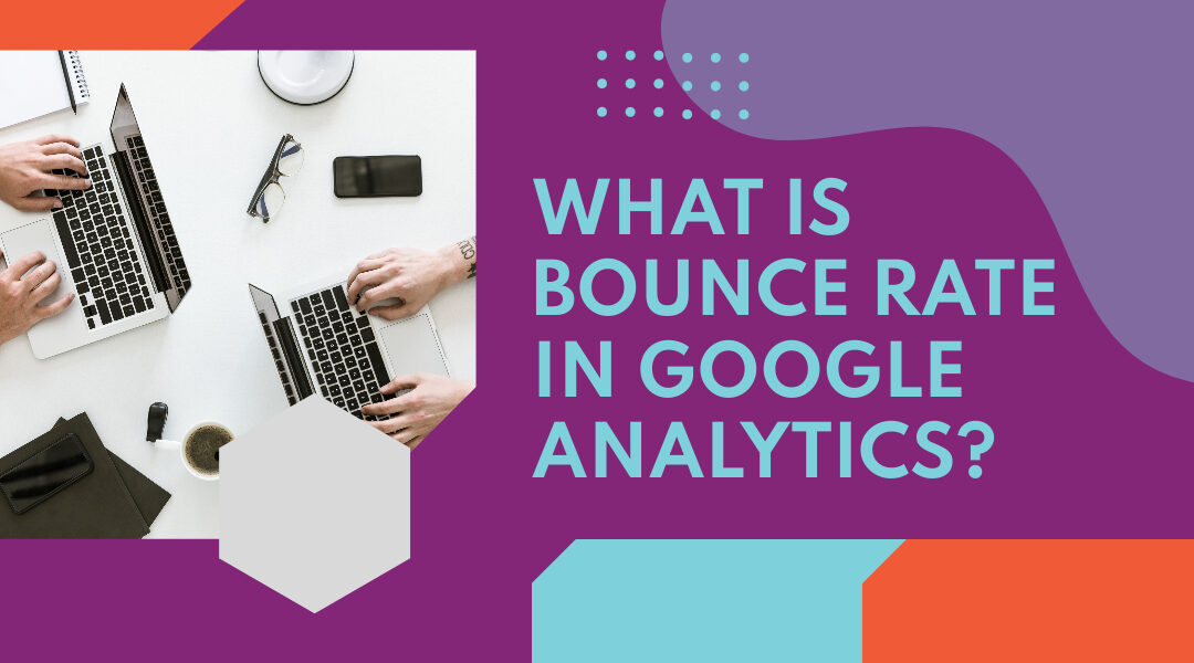 What is Bounce Rate in Google Analytics?