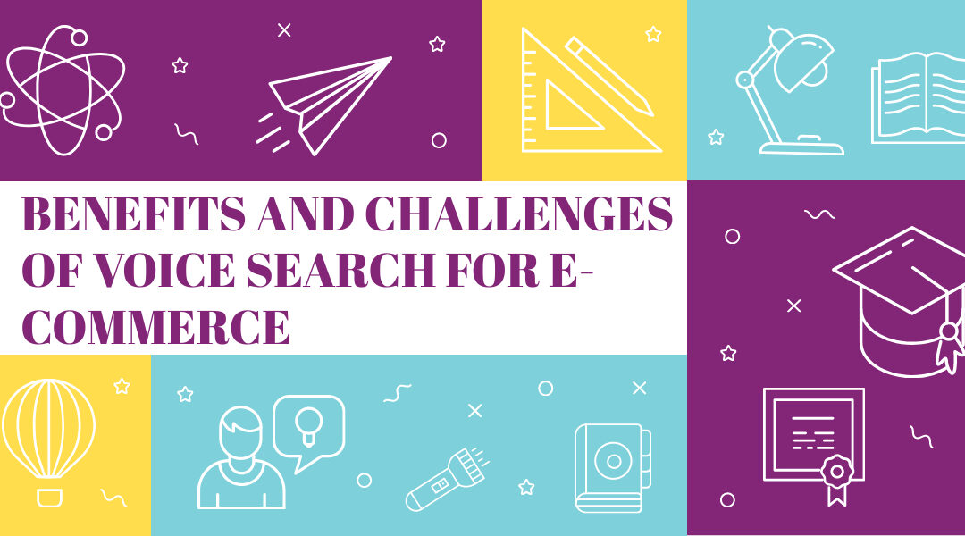 Benefits and Challenges of Voice Search for E-commerce
